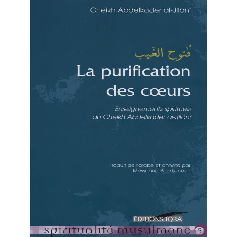 La purification des cœurs d'après Abdelkader Al - Jilani Al - imen