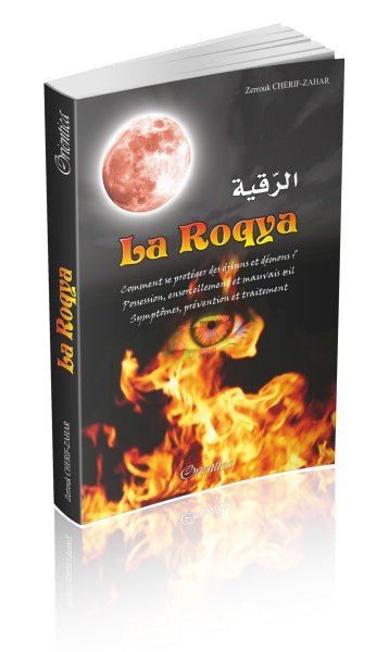 La Roqya : Comment se protéger des djinns et démons... Possession, ensorcellement et mauvais œil... Symptômes, prévention et traitement... disponible chez Al - imen