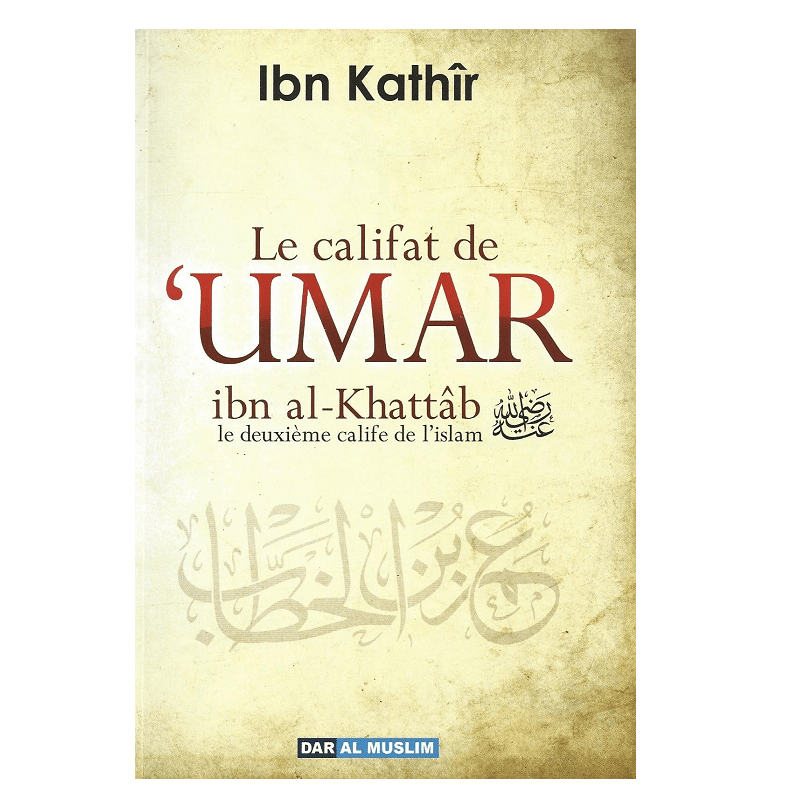 Le califat de 'Umar ibn Al Khattâb le deuxième calife de l'islam - Livres par édition par Dar Al - Muslim disponible chez Al - imen