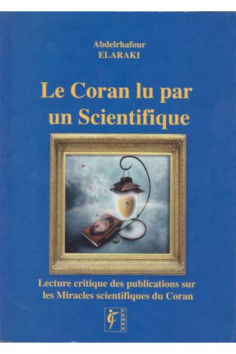 Le Coran lu par un scientifique: Lecture critique des publications sur les "miracles scientifiques" du Coran par Abdelrhafour Elaraki Al - imen