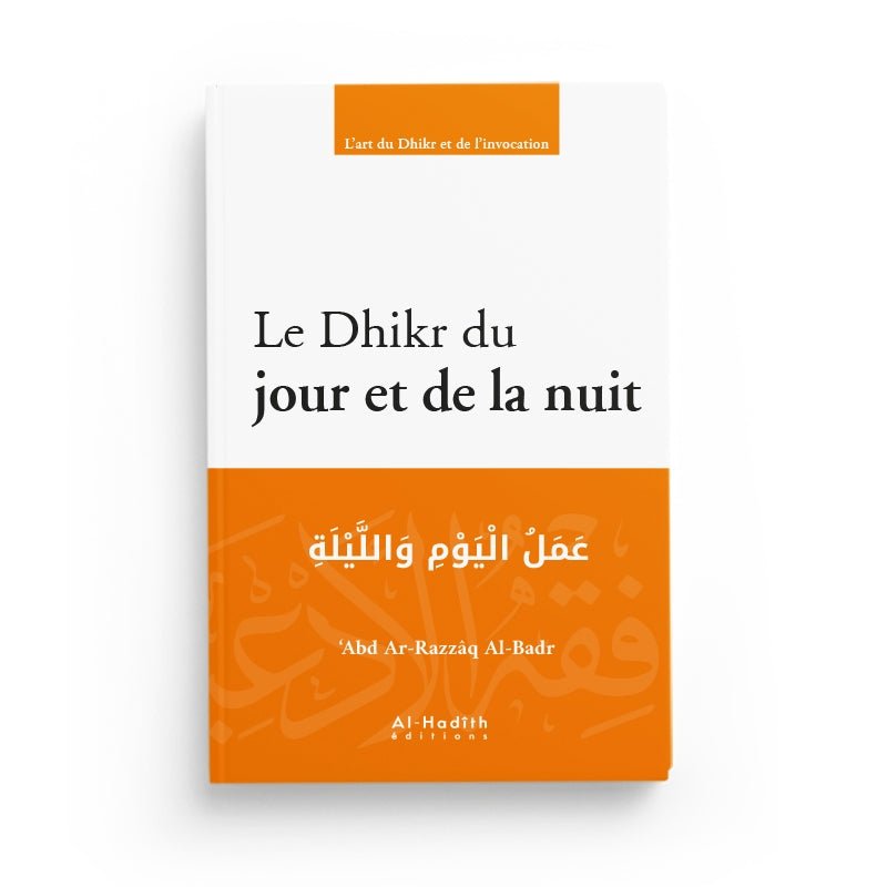 Le Dhikr Du Jour Et De La Nuit - Livres par édition par Al - Hadîth disponible chez Al - imen