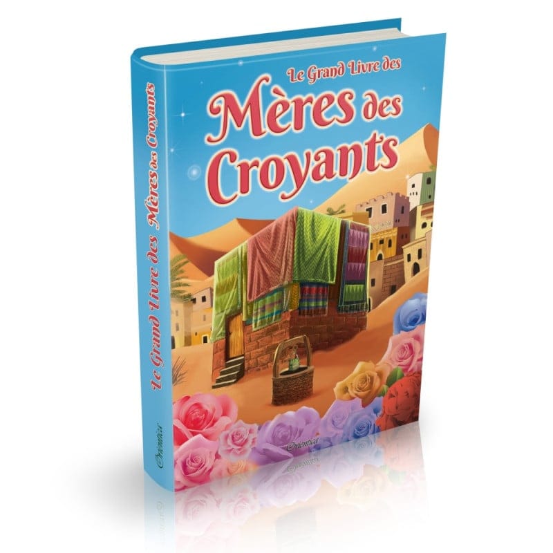 Le Grand Livre des Mères des Croyants - Orientica Orientica Livres > Islam > Enfants 9782356351647 Librairie Musulmane Al-imen