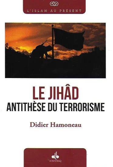 Le Jihâd Antithèse du Terorrisme de Didier Hamoneau « El - Hajj Alioune M’Backé » - Livres par édition par Al Bouraq disponible chez Al - imen