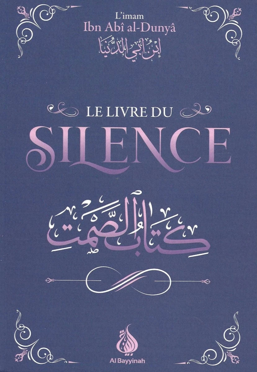 Le livre du silence par Ibn Abî al - Dunyâ Al - imen