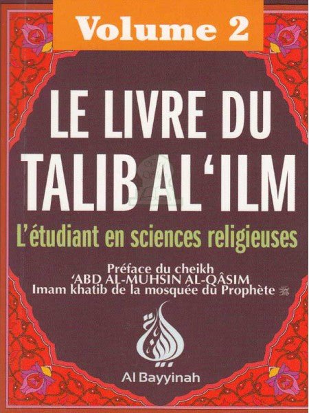 Le livre du Talib al - 'ilm - L'étudiant en sciences religieuses - Volume 2 Al - imen