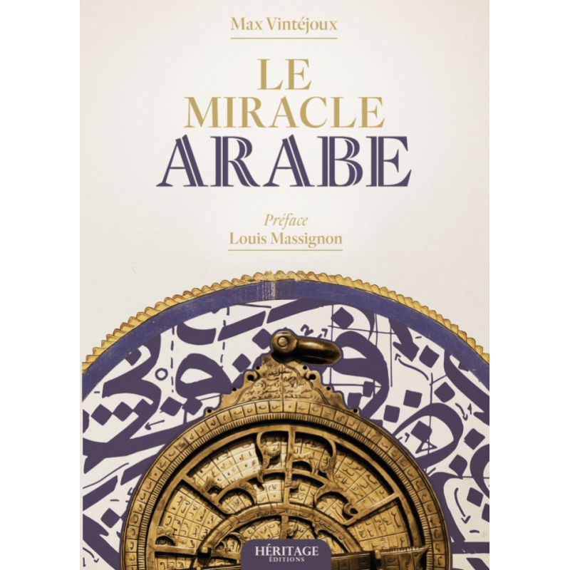 LE MIRACLE ARABE - Max Vintéjoux , Préface : Louis Massignon - Héritage Héritage Livres > Islam 9782493295484 Librairie Musulmane Al-imen