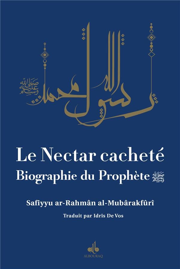 Le Nectar Cacheté : Biographie du prophète par Safiyyu Ar - Rahman Al - Mubarakfuri Bleu Al - imen