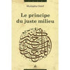 Le principe du juste milieu - Livres par édition par Al Bouraq disponible chez Al - imen