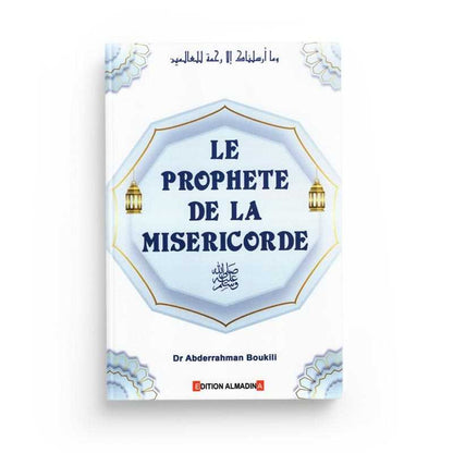 Le Prophète De La Miséricorde du Dr Abderrahman Boukili Al - imen