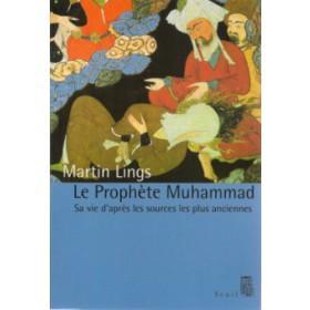 Le Prophète Muhammad - Sa vie d'après les sources les plus anciennes - Martin Lings - Seuil Al - imen