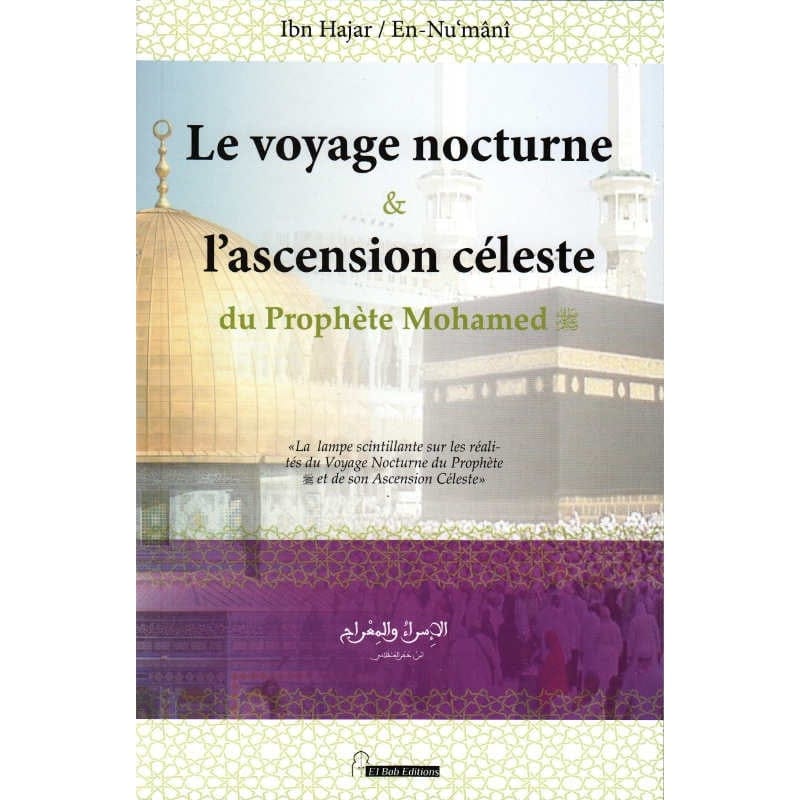 Le voyage nocturne et l'ascension céleste du Prophète Mohamed (SwS) | Ibn Hajar En-Nu'mânî (Souple) - El Bab Editions El Bab Éditions Livres > Islam 7705 Librairie Musulmane Al-imen