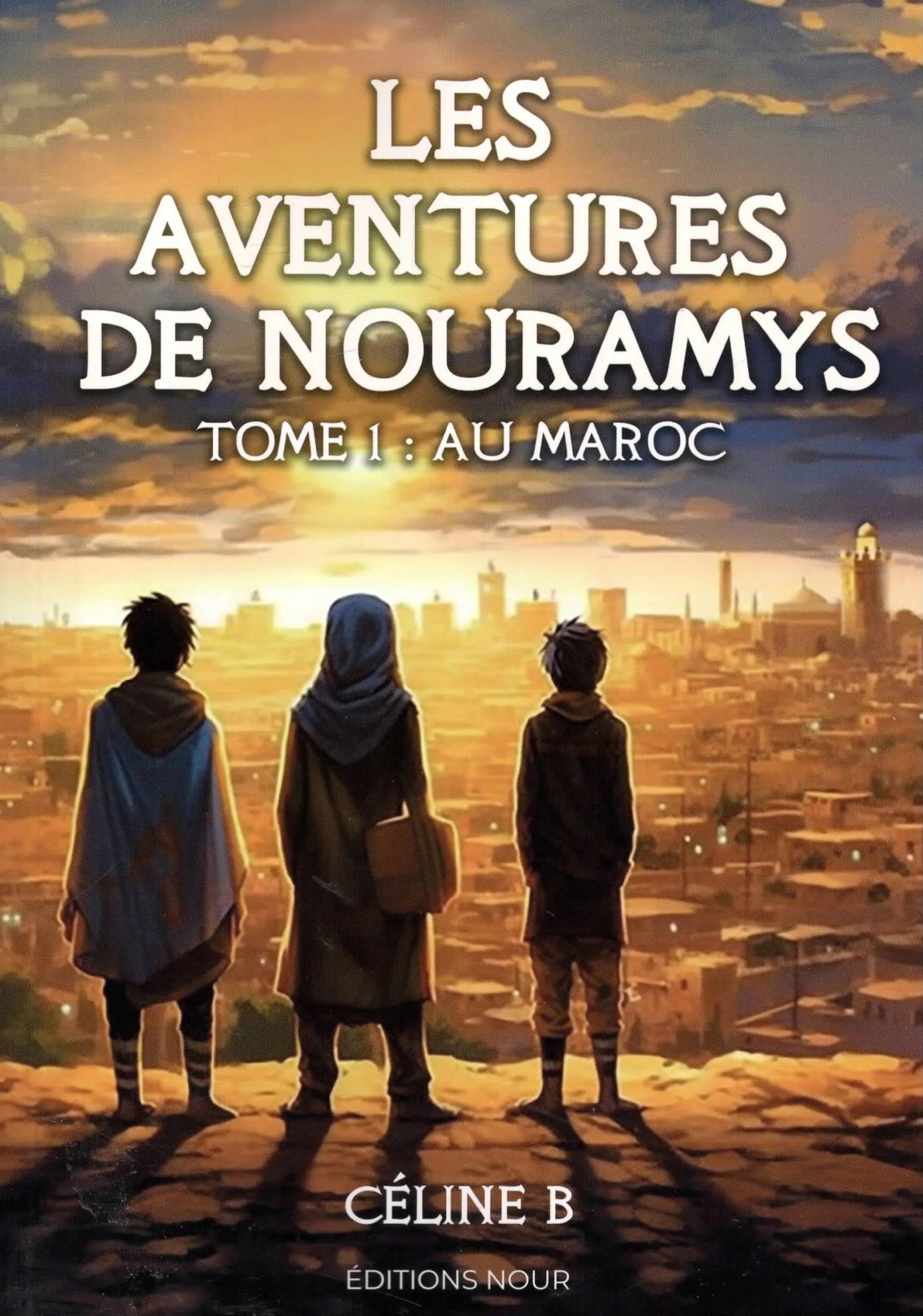 Les aventures de Nouramys (Tome 1) – Au Maroc de Céline B. - Livres par édition par Nour disponible chez Al - imen