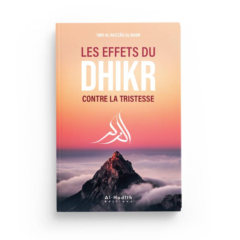 Les effets du dhikr contre la tristesse - 'Abd al - Razzâq al - Badr Al - imen