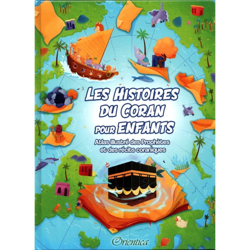 Les Histoires du Coran pour Enfants (Atlas illustré des Prophètes et des récits coraniques) - Orientica Orientica Livres > Islam > Enfants 9782356354624 Librairie Musulmane Al-imen