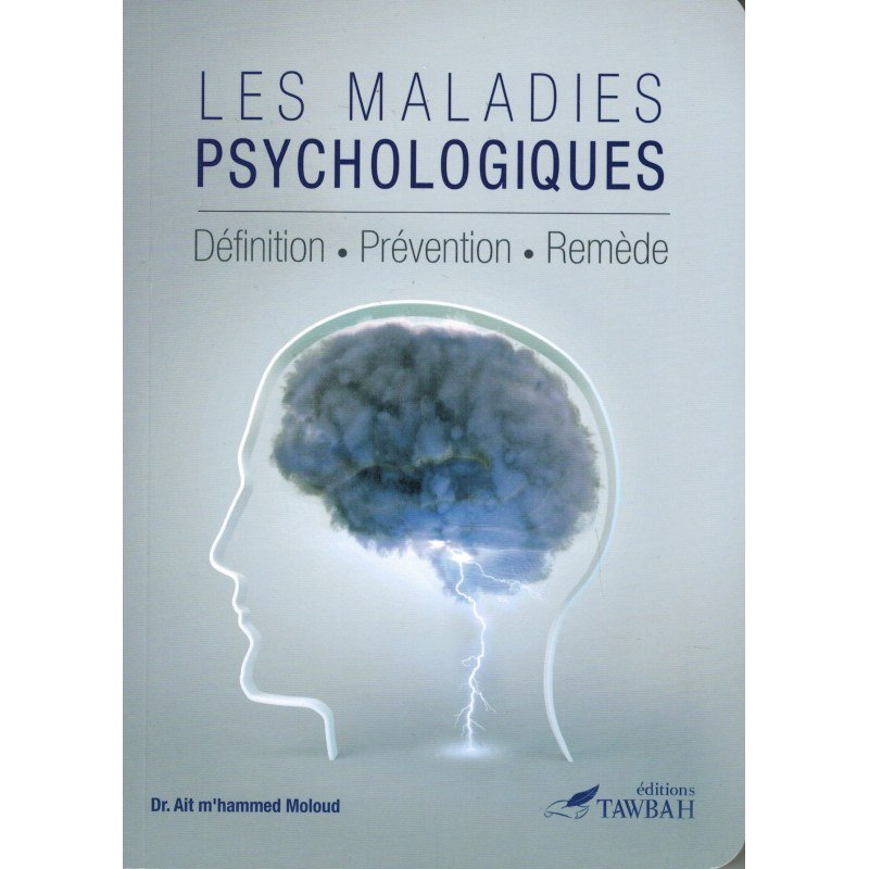 Les Maladies Psychologiques : Définition - Prévention - Remède - Dr. Ait M'hammed Moloud Al - imen