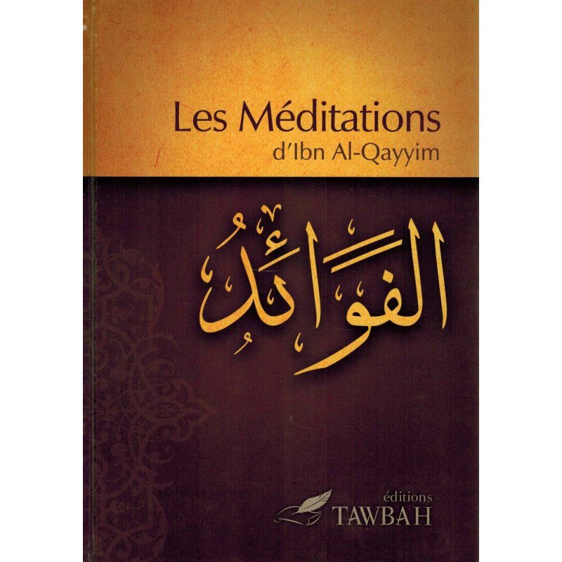 Les méditations d'Ibn Al Qayyim (Al - Fawâ'id) Al - imen