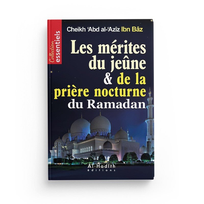 Les mérites du jeûne et de la prière nocture du ramadan - ‘Abd al - ‘Azîz Ibn Bâz - Livres par édition par Al - Hadîth disponible chez Al - imen