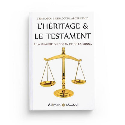 L'HÉRITAGE ET LE TESTAMENT - A LA LUMIÈRE DU CORAN ET DE LA SUNNA - TEMSAMANI ABDELHAMID - AL - IMEN Al - imen