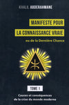 Manifeste pour la Connaissance Vraie ou de la Dernière Chance (Tome 1)(Khalil Abderahmane) - Livres par édition par Al - imen disponible chez Al - imen