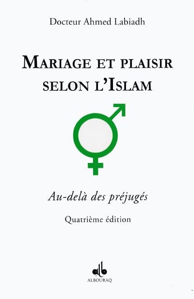 Mariage et plaisir en Islam, Au - delà des préjugés d'Ahmed Labiadh Al - imen