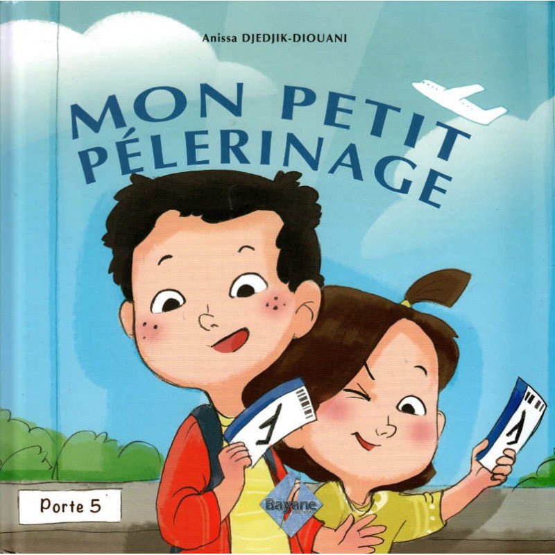 Mon Petit Pélerinage, de Anissa Djedjik - Diouani (Pour enfant de 6 à 9 ans), Série Pilier de l'islam pour enfant Al - imen