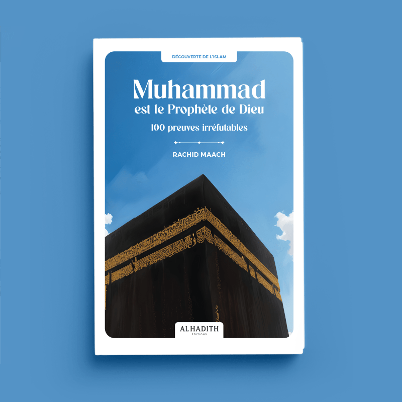 Muhammad est le Prophète de Dieu - 100 preuves irréfutables par Rachid Maach - Éditions Al - Hadîth Al - imen