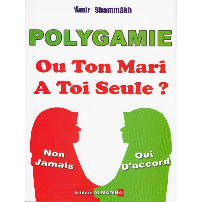 Polygamie ou ton mari a toi seule? d'après 'Amir Shammakh - Livres par édition par Al - Madina disponible chez Al - imen