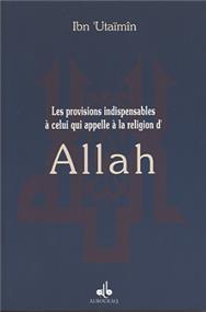 Provisions indispensables à celui qui appelle à la religion d’Allâh (Les) IBN ´UTHEIMÎN Al - imen