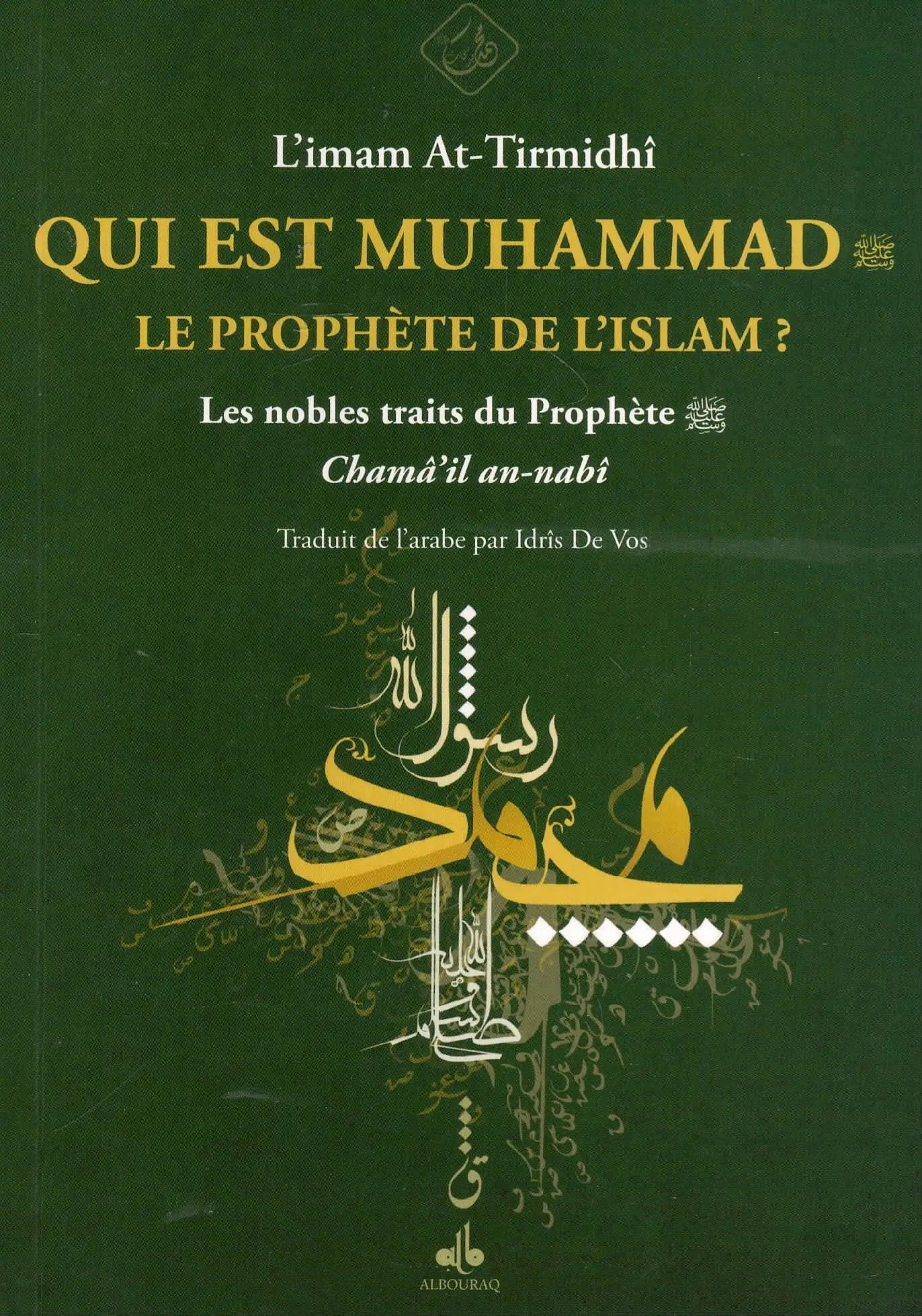 Qui est Muhammad, le prophète de l’islam? par Abû 'Isa At - Tirmidhî disponible chez Al - imen