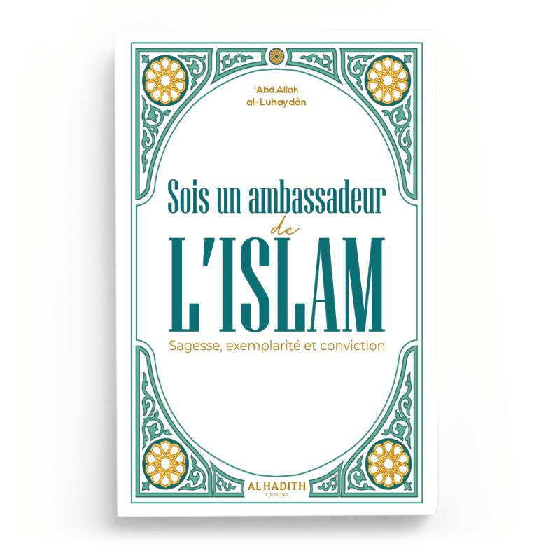 Sois un ambassadeur de l'Islam - Sagesse, exemplarité et conviction — Al-Hadîth Al-Hadîth Livre > Islam Default Librairie Musulmane Al-imen