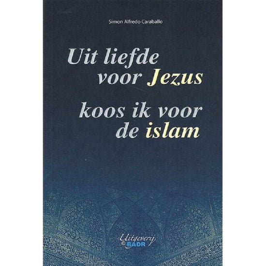 Uit liefde voor Jezus koos ik voor de islam disponible chez Al - imen