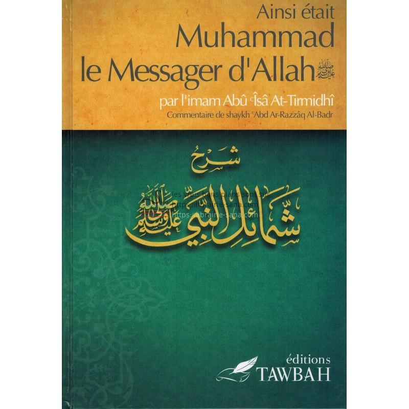 ainsi-etait-muhammad-le-messager-dallah-saw-par-limam-abu-isa-at-tirmidhi-commentaire-de-abd-ar-razzak-al-badr