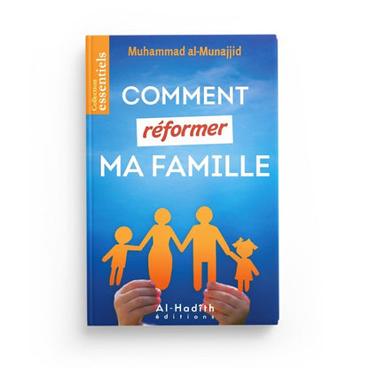 comment-reformer-ma-famille-muhammad-al-munajjid-edition-al-hadith